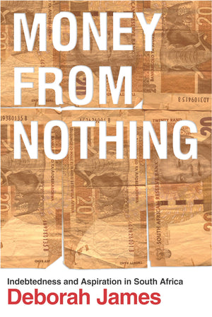 Money From Nothing: Indebtedness And Aspiration In South Africa,Used