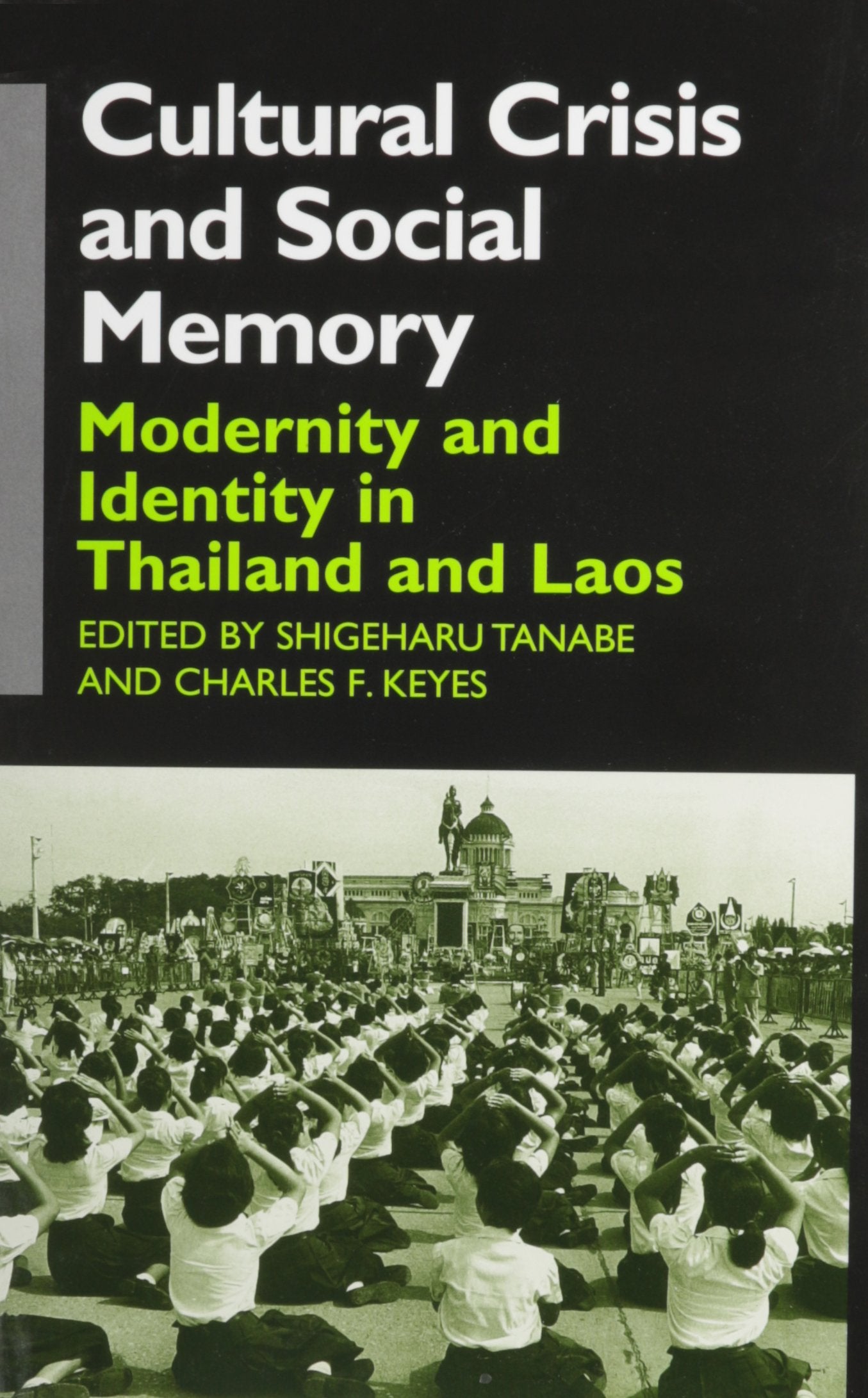 Cultural Crisis and Social Memory: Modernity and Identity in Thailand and Laos (Anthropology of Asia Series),New