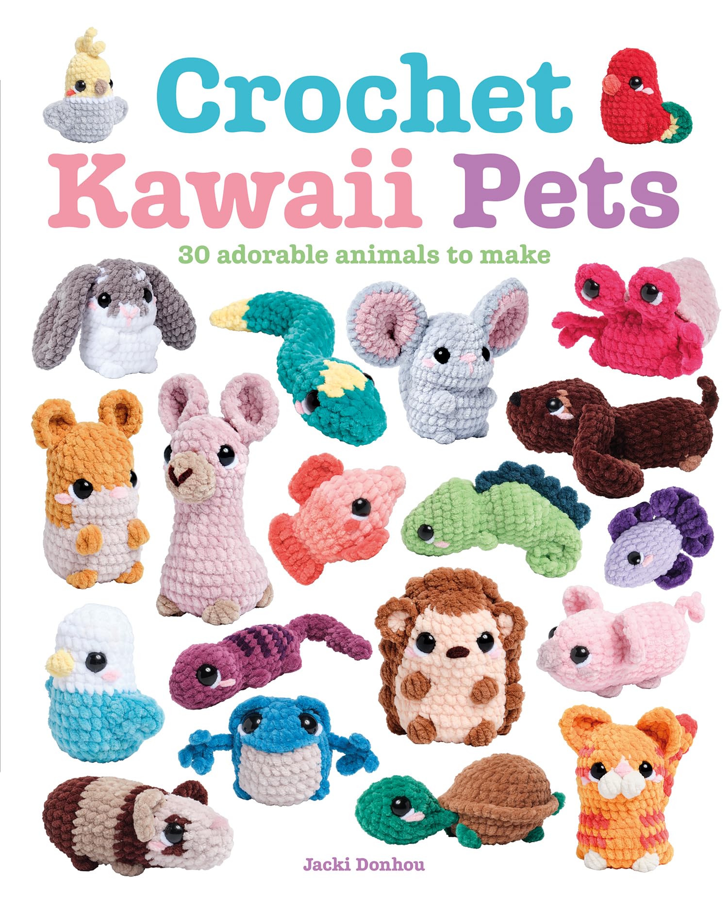 Crochet Kawaii Pets: 30 Adorable Animals To Make