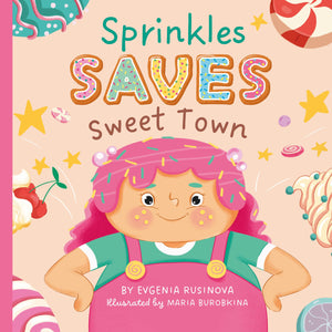 Sprinkles Saves Sweet Town (My First Storytime)