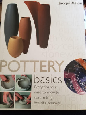 Pottery Basics: Everything You Need to Know to Start Making Beautiful Ceramics,New