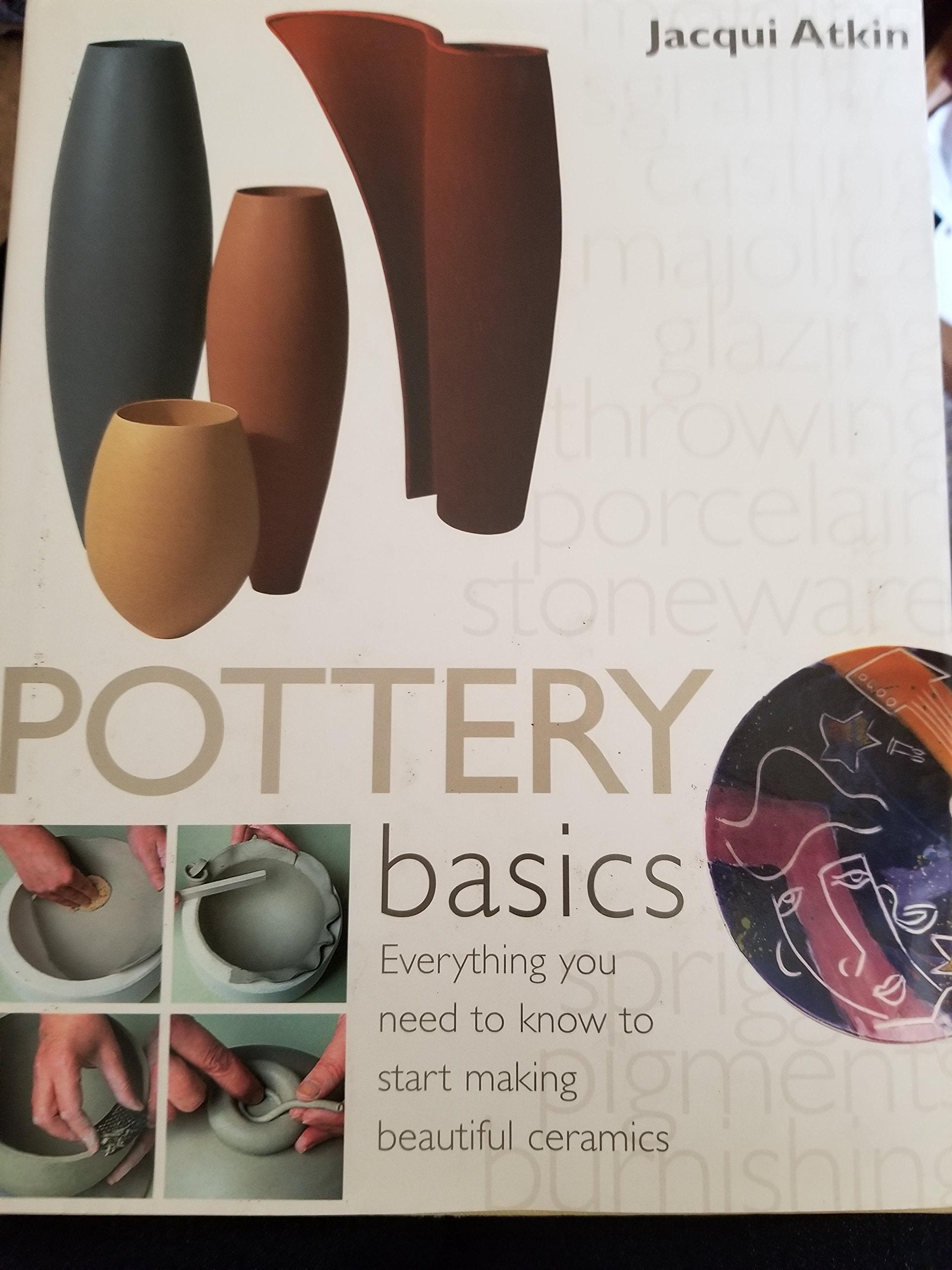 Pottery Basics: Everything You Need to Know to Start Making Beautiful Ceramics,Used