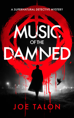 Music Of The Damned: A Supernatural Detective Thriller Of Demons, Cults, And Dark Magic (Griffin Woodbury Supernatural Detective