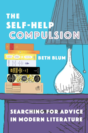The SelfHelp Compulsion: Searching for Advice in Modern Literature,Used