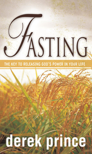 Fasting: The Key to Releasing God's Power in Your Life,New