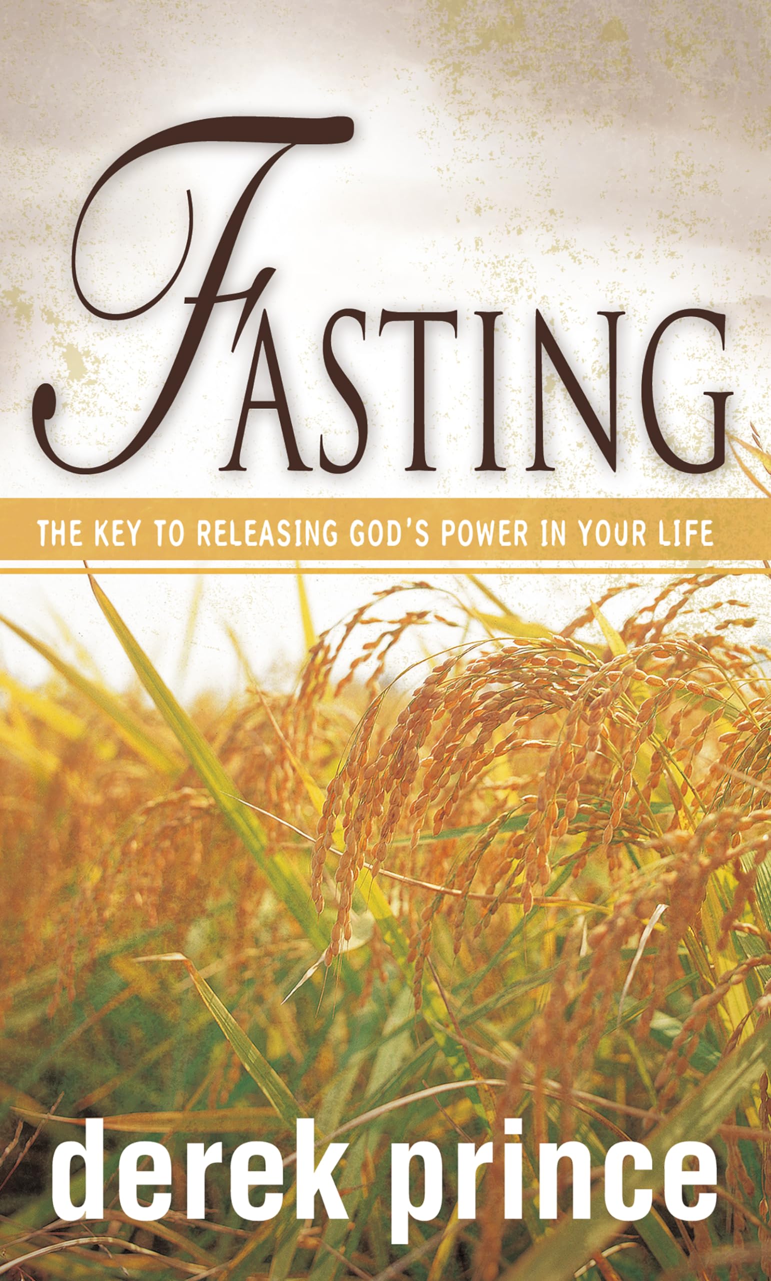 Fasting: The Key to Releasing God's Power in Your Life,Used