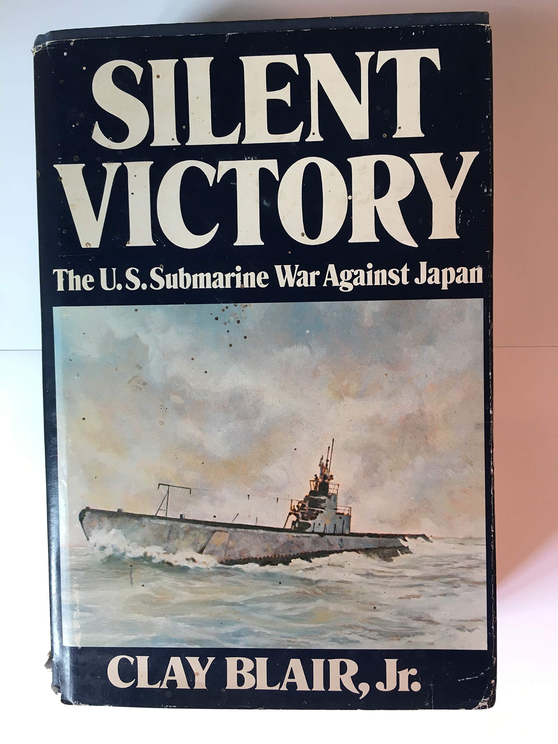 Silent Victory: The U. S. Submarine War Against Japan