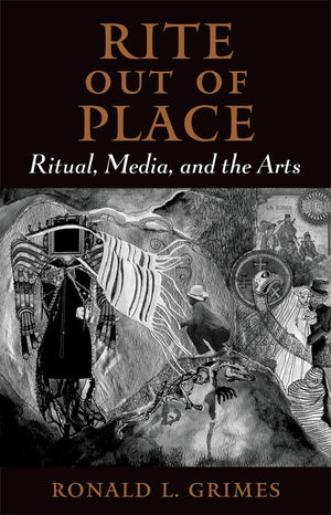 Rite out of Place: Ritual, Media, and the Arts,Used