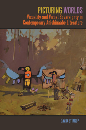 Picturing Worlds: Visuality and Visual Sovereignty in Contemporary Anishinaabe Literature (American Indian Studies),Used