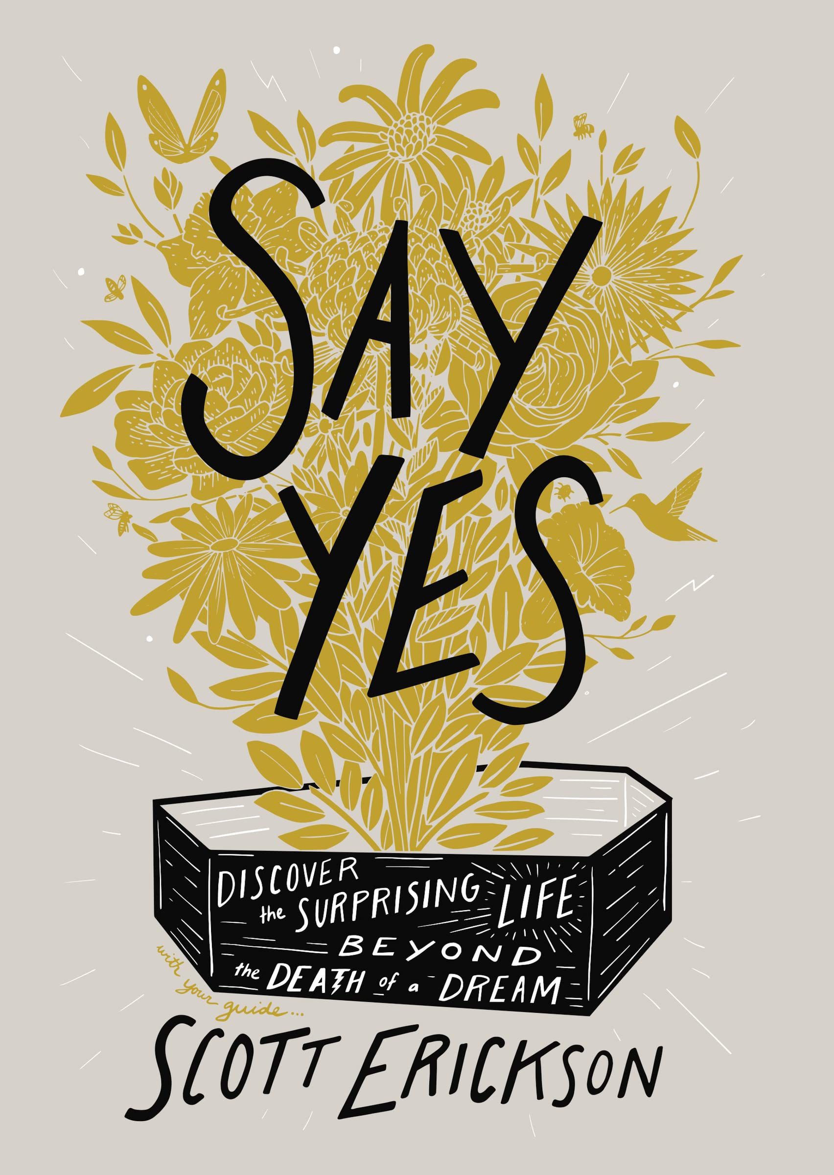 Say Yes: Discover the Surprising Life beyond the Death of a Dream,Used