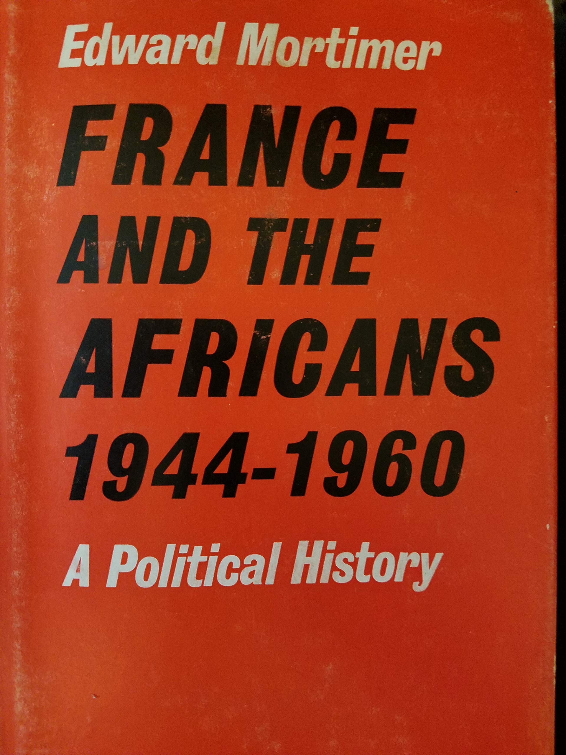 France and the Africans 19441960: A political history,Used