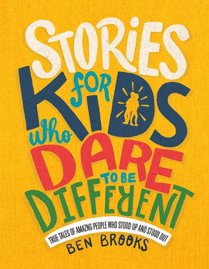 Stories for Kids Who Dare to Be Different: True Tales of Amazing People Who Stood Up and Stood Out (The Dare to Be Different Ser,New