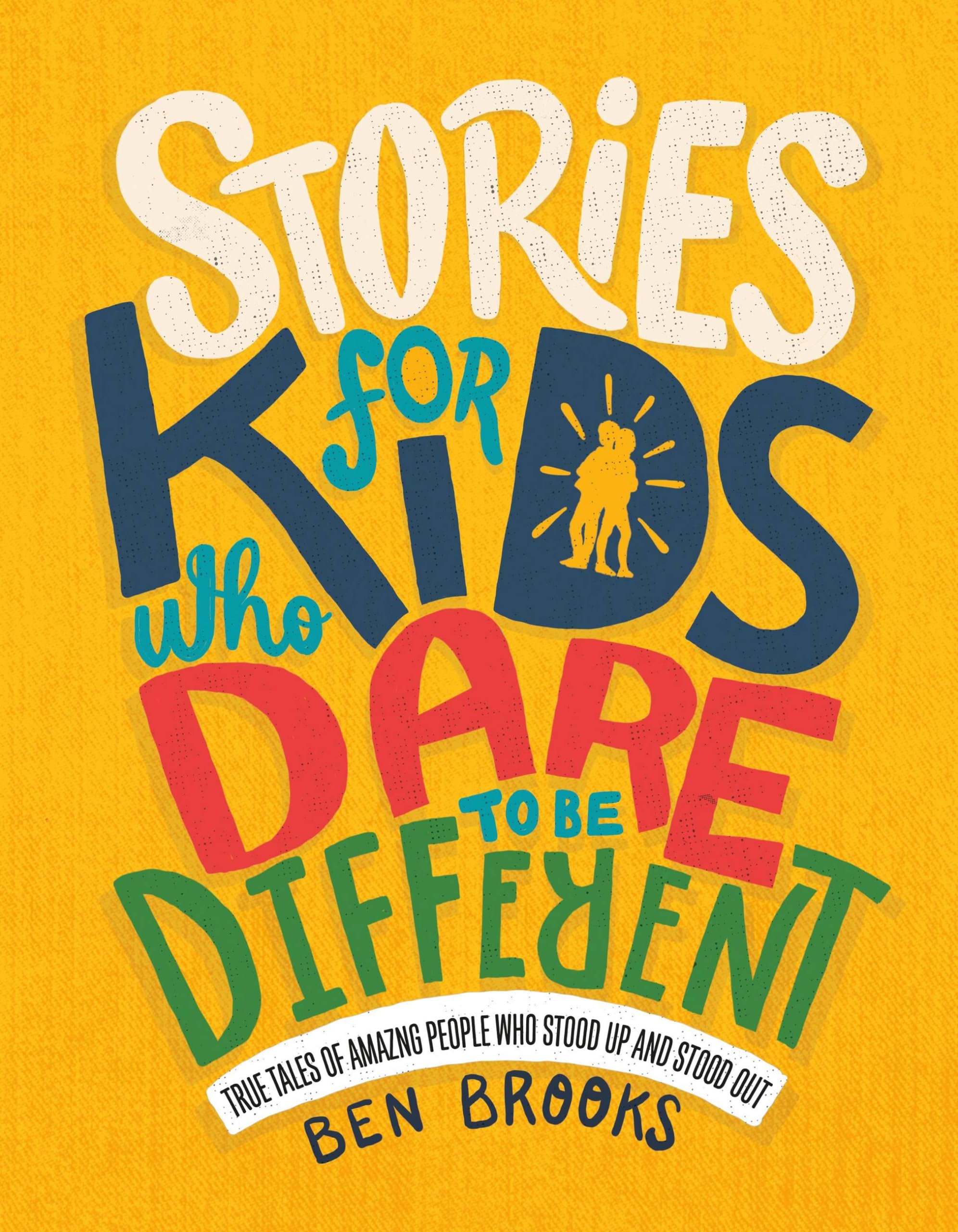 Stories for Kids Who Dare to Be Different: True Tales of Amazing People Who Stood Up and Stood Out (The Dare to Be Different Ser,Used
