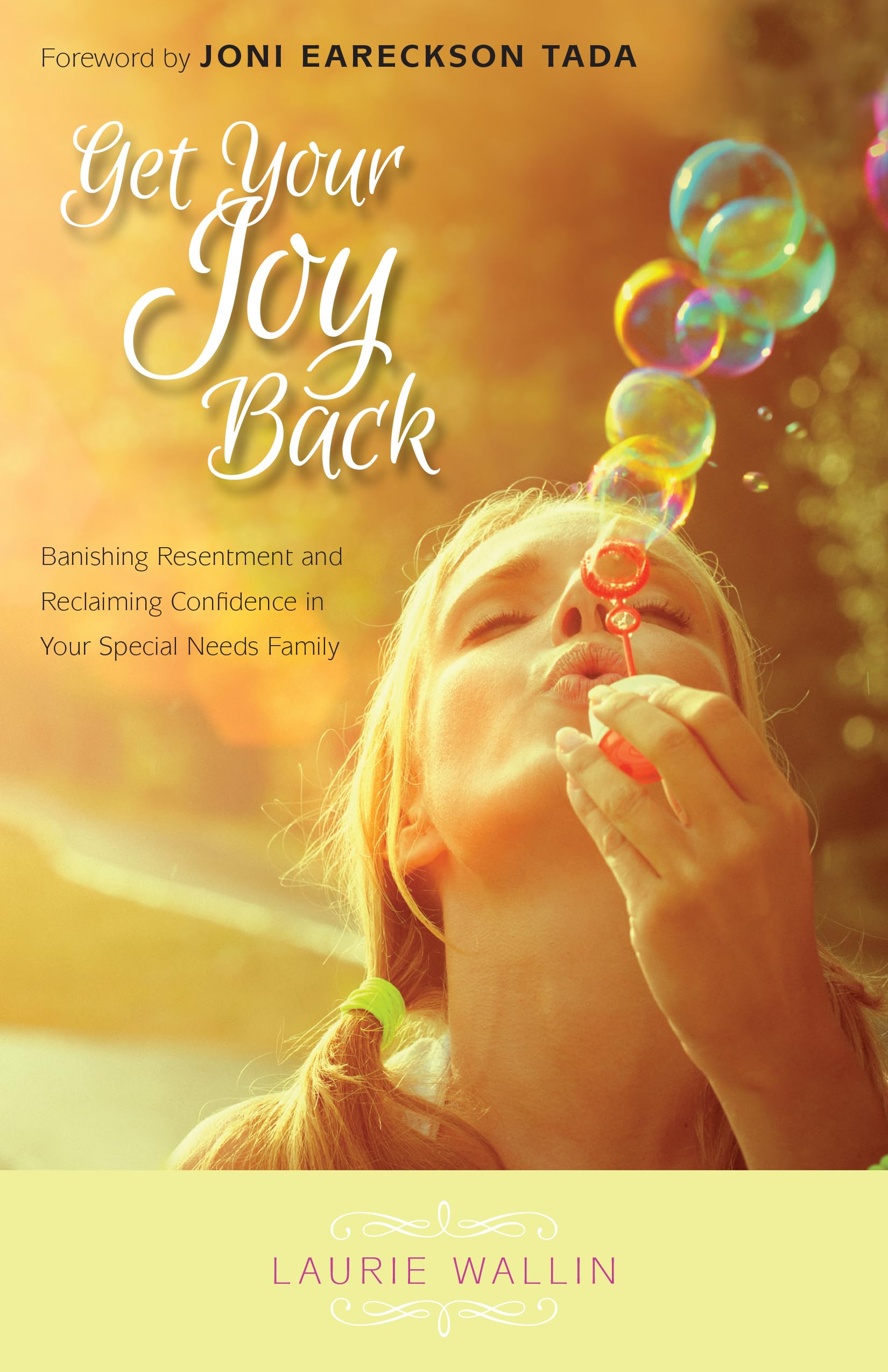 Get Your Joy Back: Banishing Resentment And Reclaiming Confidence In Your Special Needs Family,New