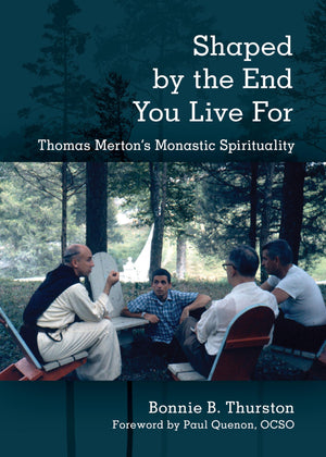 Shaped By The End You Live For: Thomas Mertons Monastic Spirituality,Used