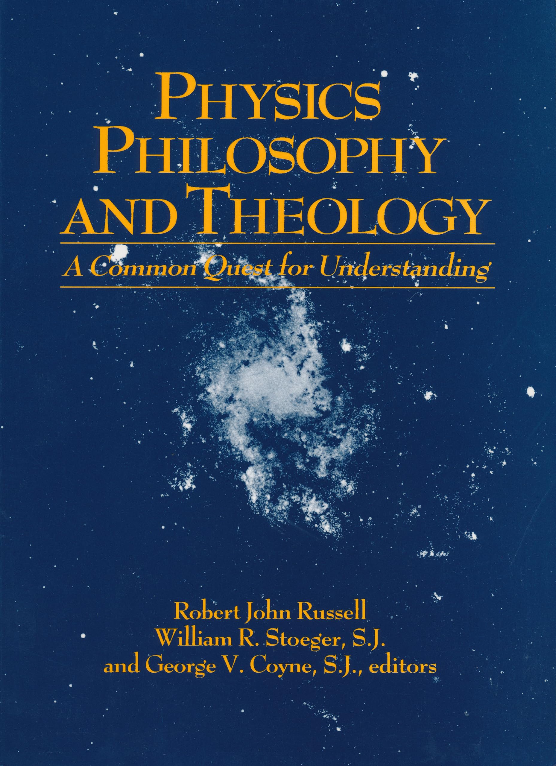 Physics, Philosophy, And Theology: A Common Quest For Understanding (From The Vatican Observatory Foundation)