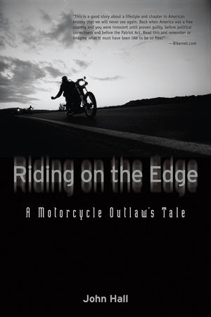 Riding On The Edge: A Motorcycle Outlaw'S Tale,New