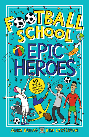 Football School Epic Heroes: 50 true tales that shook the world: 1,Used