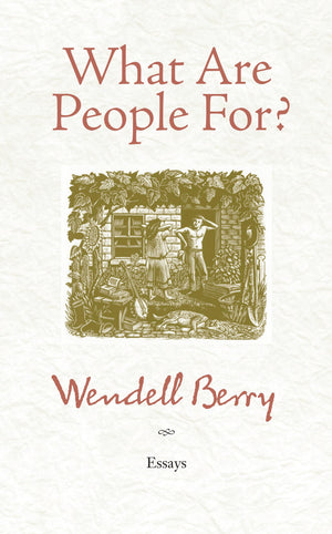 What Are People For?: Essays,New