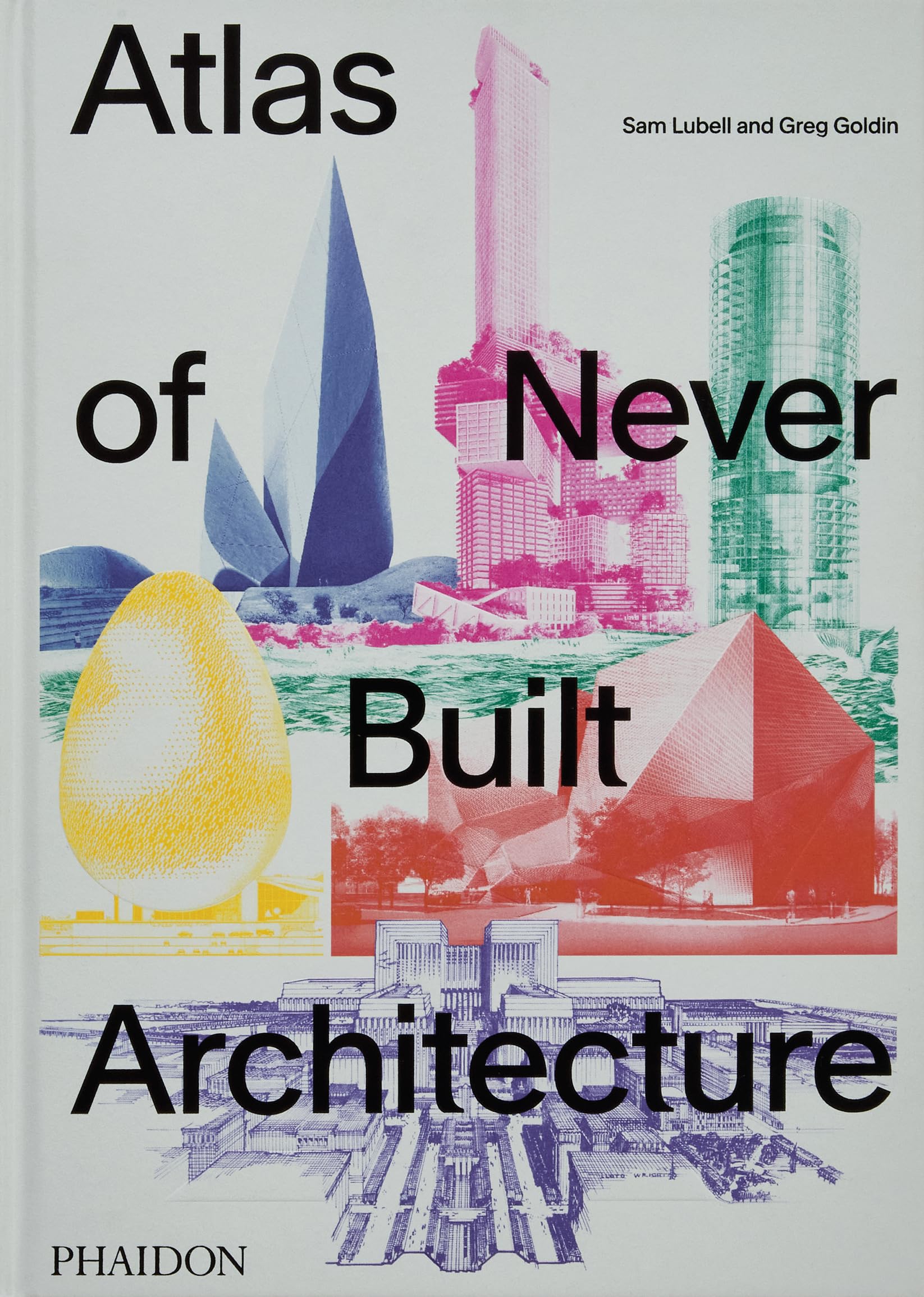 Atlas of Never Built Architecture,New