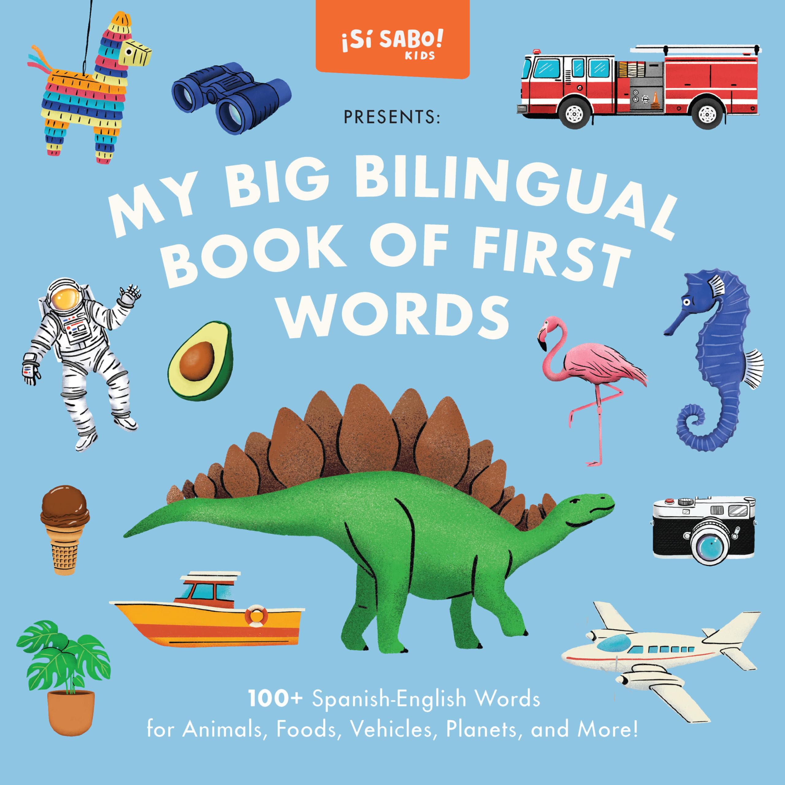 My Big Bilingual Book of First Words: 100+ EnglishSpanish Words for Animals, Foods, Vehicles, Planets, and More! (S Sabo Kids,New