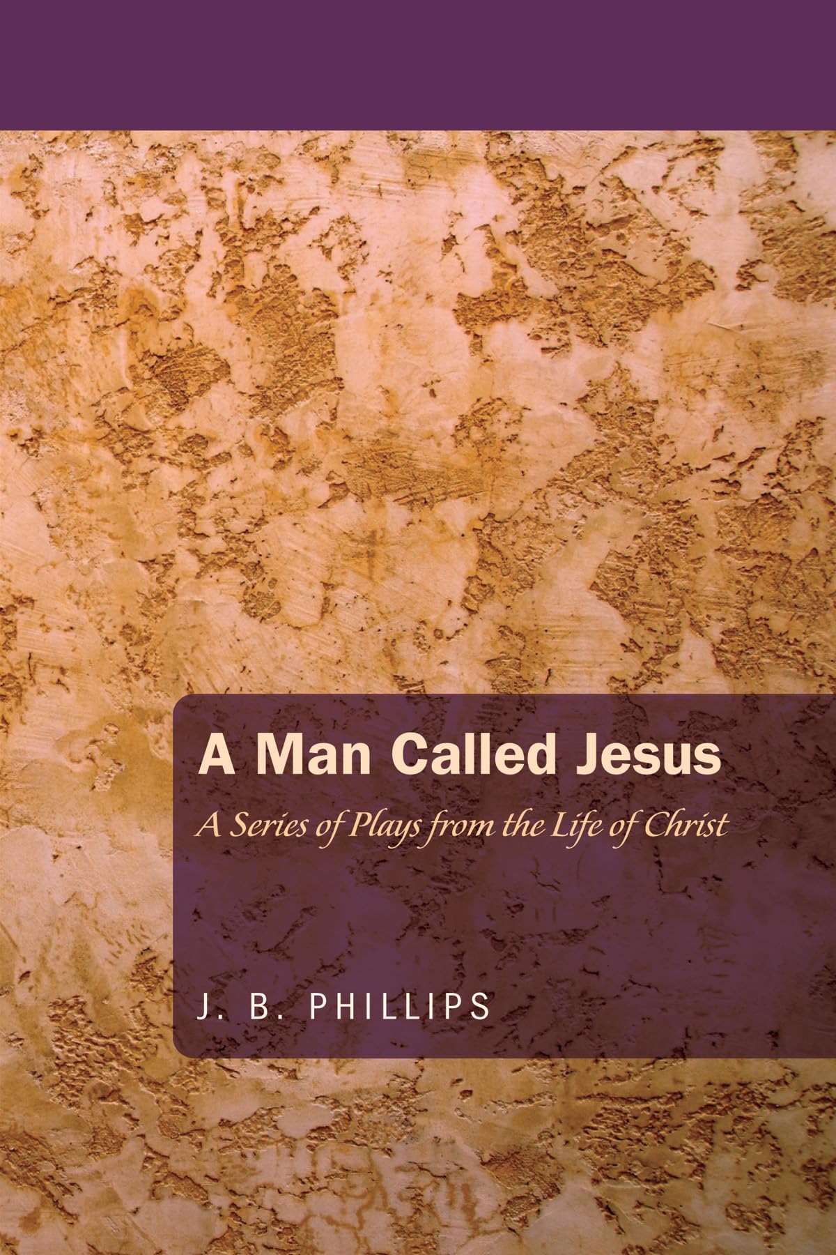 A Man Called Jesus: A Series Of Plays From The Life Of Christ,Used