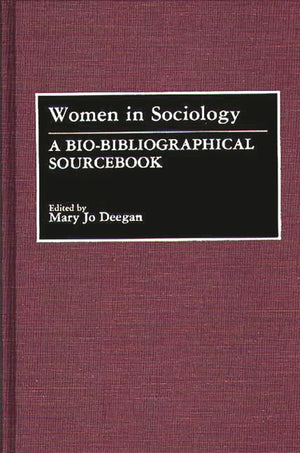 Women in Sociology: A BioBibliographical Sourcebook,New