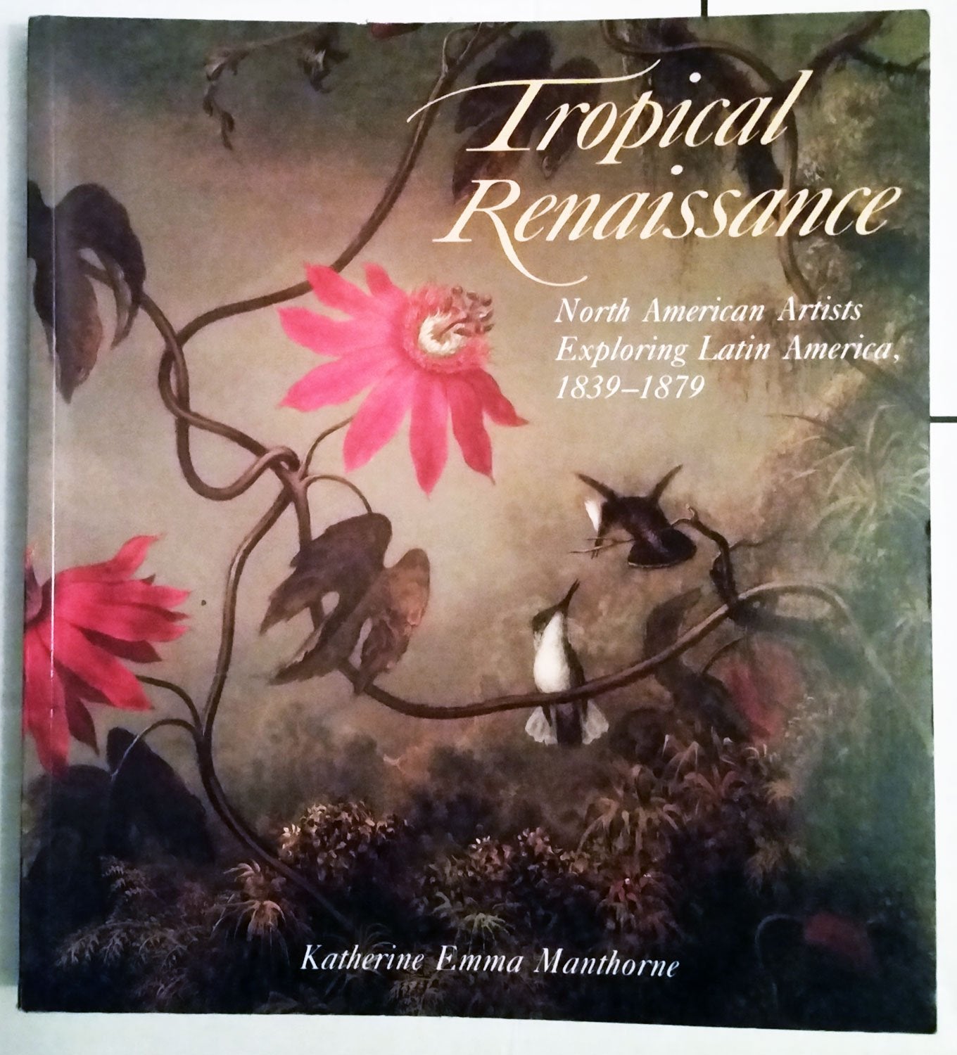Tropical Renaissance: North American Artists Exploring Latin America, 18391879 (New Directions of American Art Series),Used