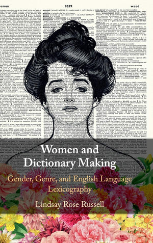 Women and DictionaryMaking: Gender, Genre, and English Language Lexicography,Used
