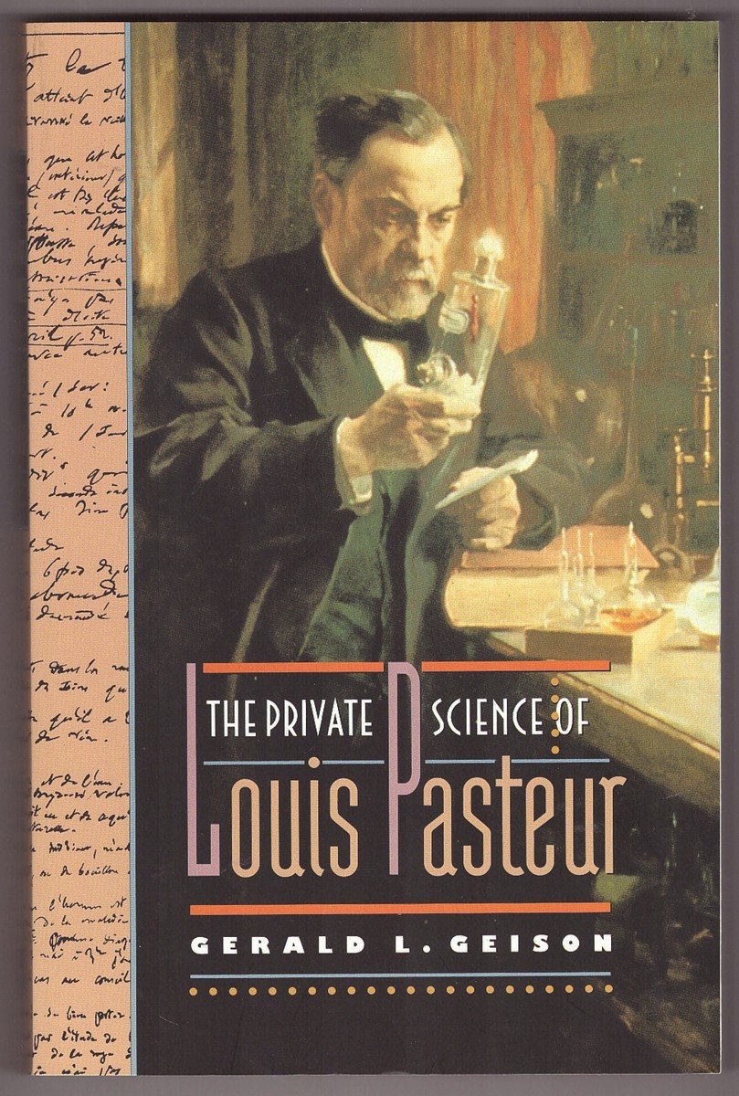The Private Science Of Louis Pasteur (Princeton Legacy Library, 306)