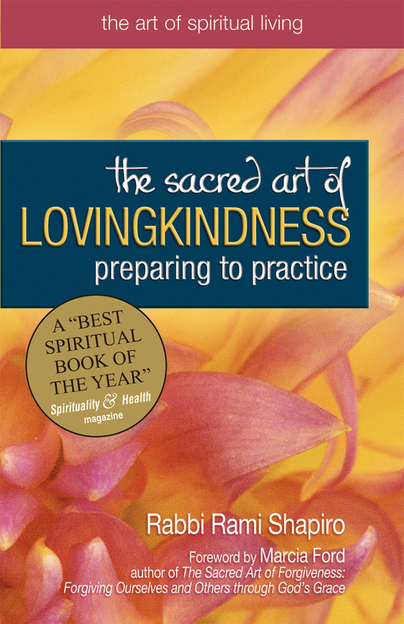 The Sacred Art of Lovingkindness: Preparing to Practice (The Art of Spiritual Living),Used