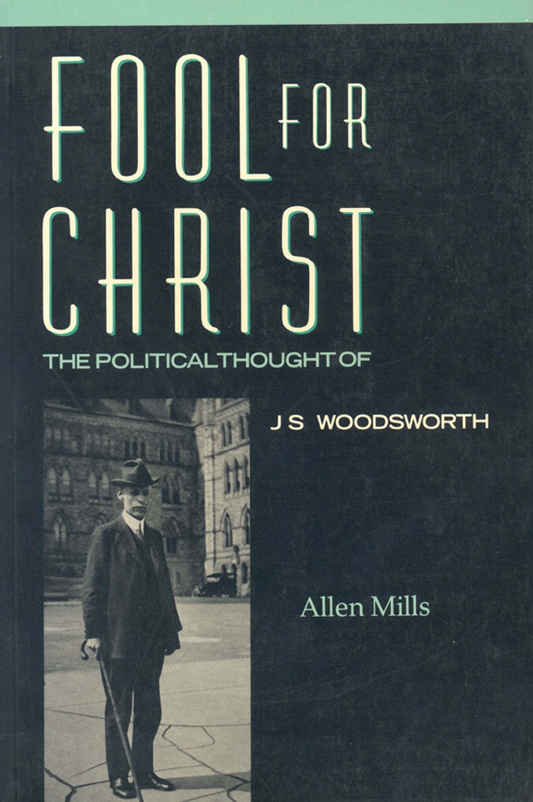 Fool for Christ: The Intellectual Politics of J.S. Woodsworth (Heritage),Used