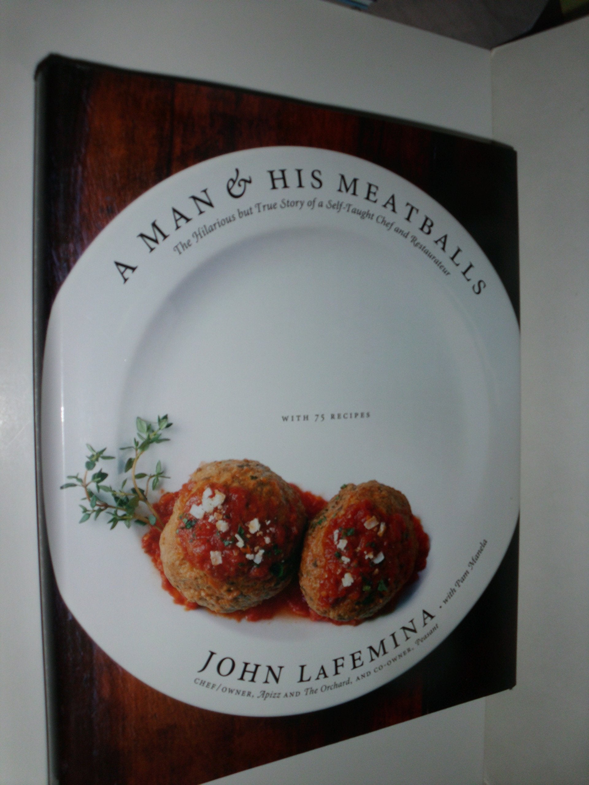 A Man and His Meatballs: The Hilarious but True Story of a SelfTaught Chef and Restaurateur,Used