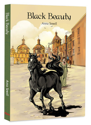 Black Beauty By Anna Sewell  A Beloved Classic The Strength Of A Noble Horse | Tale Of Friendship | Kindness | Classic Literature | Illustrated Abridged Classics