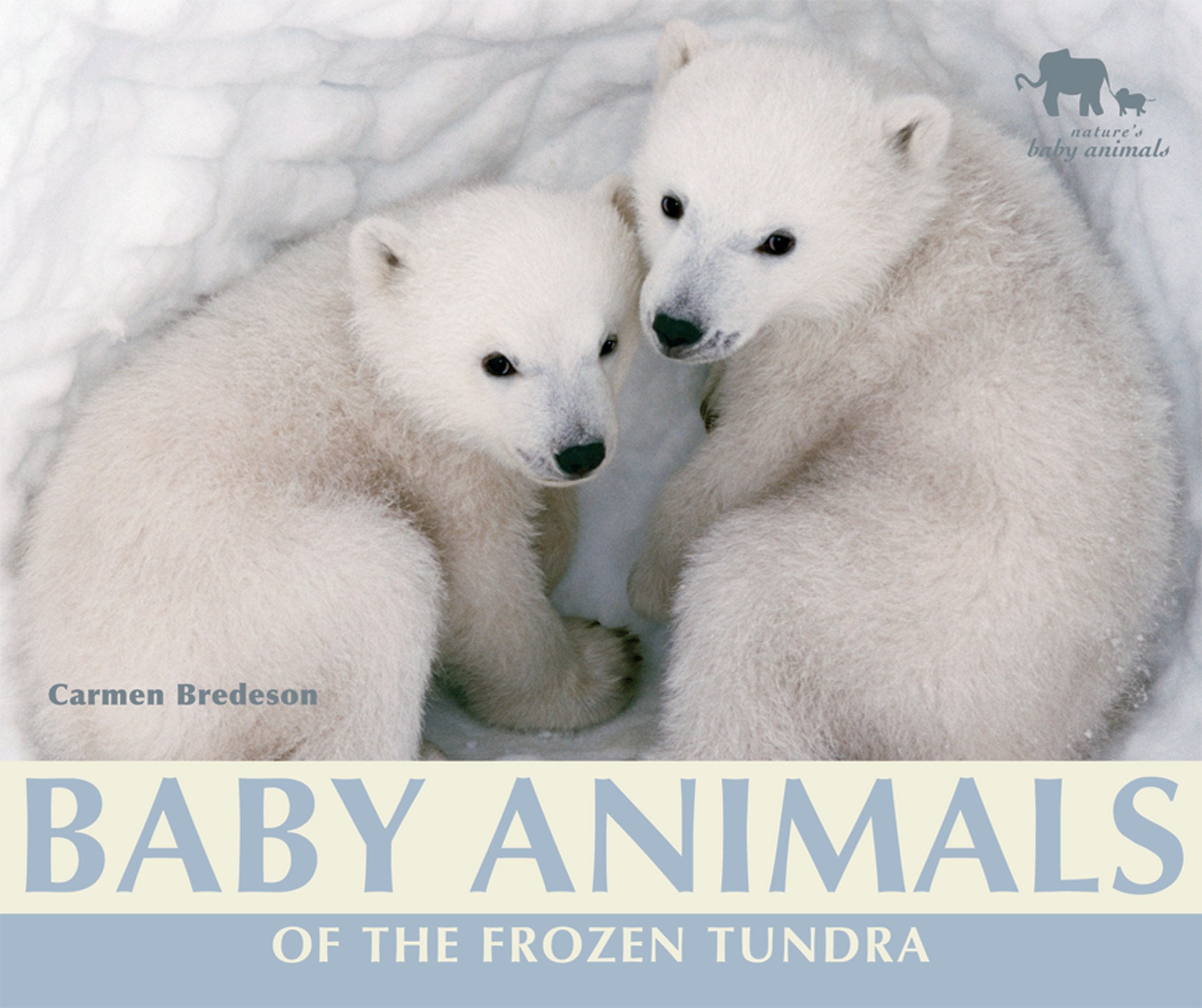 Baby Animals of the Frozen Tundra (Nature's Baby Animals),Used