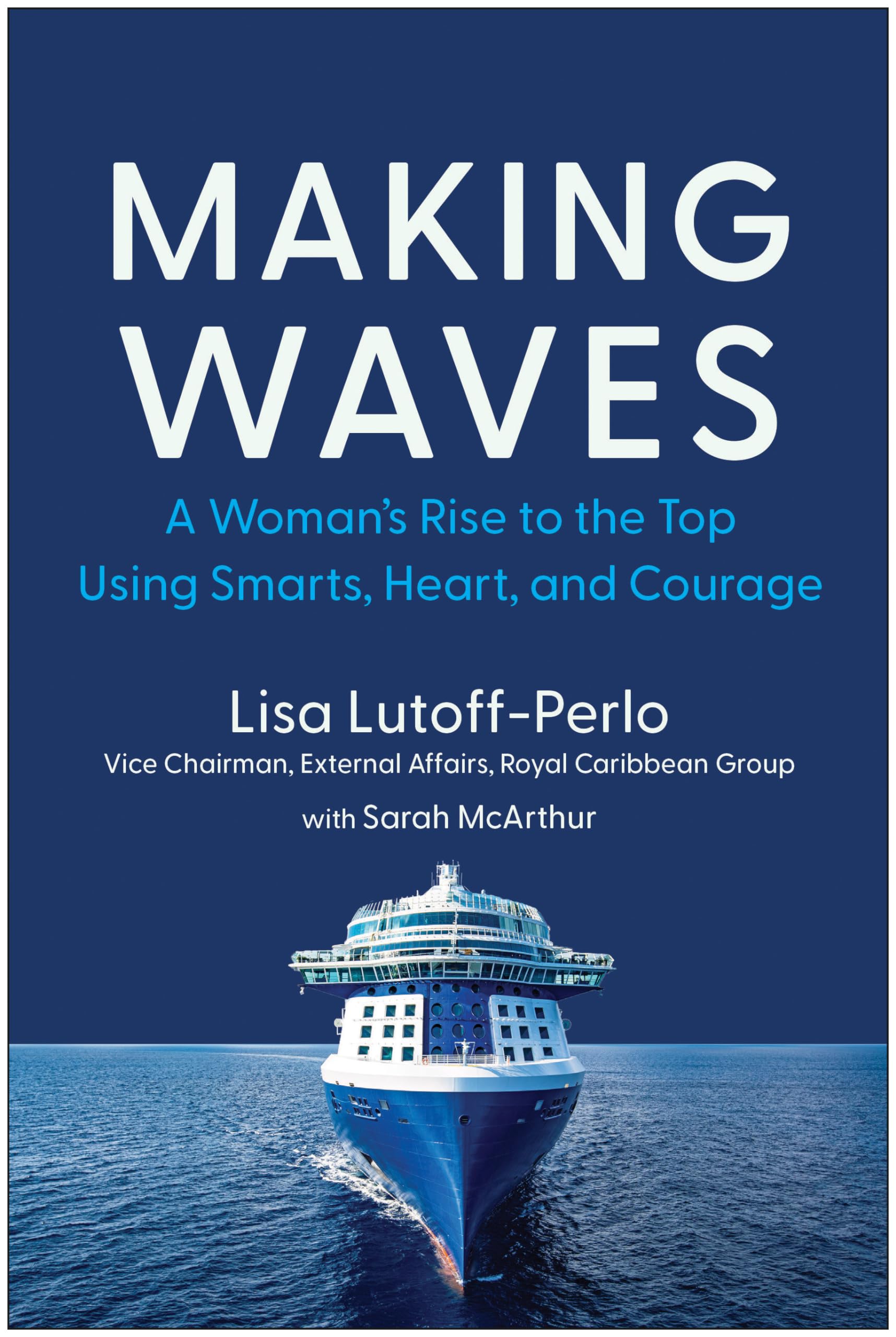 Making Waves: A Woman'S Rise To The Top Using Smarts, Heart, And Courage,Used