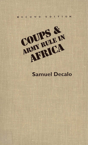 Coups And Army Rule In Africa: Motivations And Constraints, Second Edition