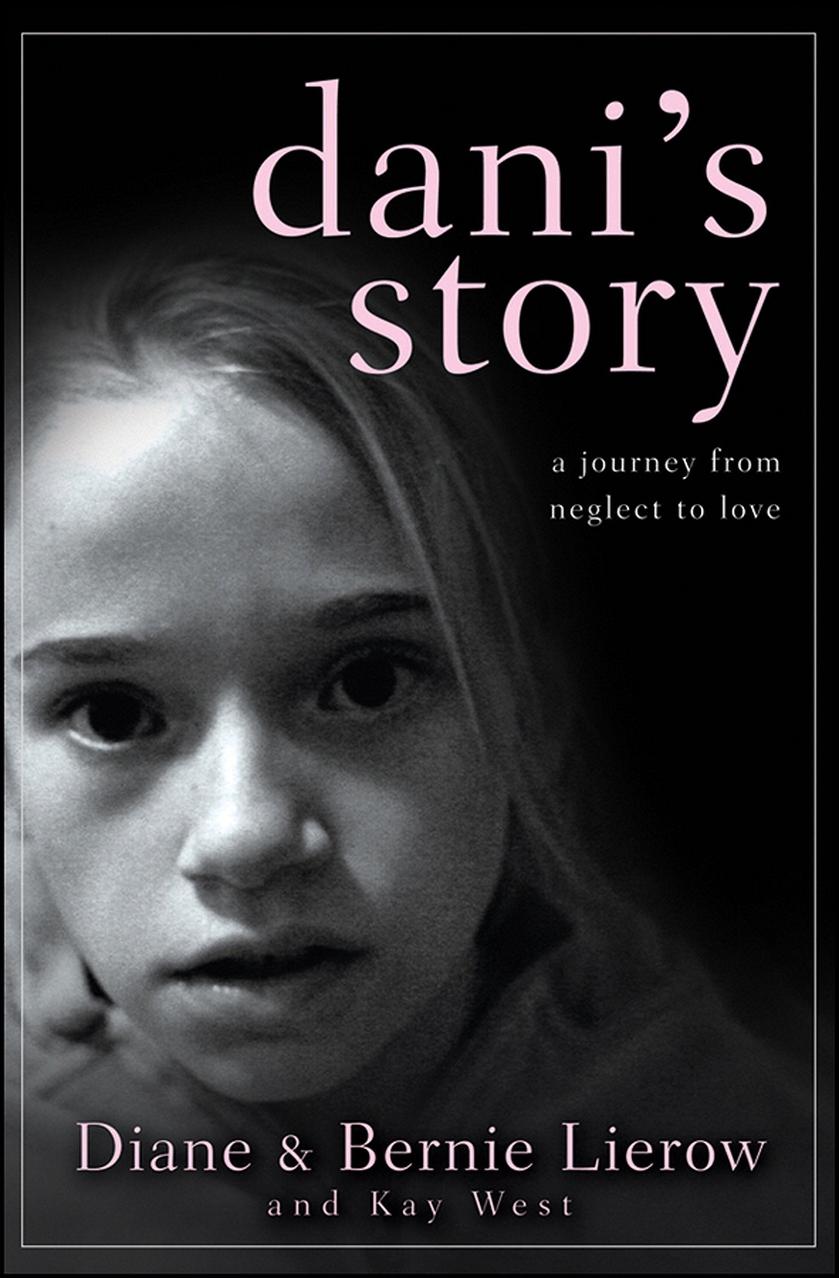 Dani'S Story: A Journey From Neglect To Love