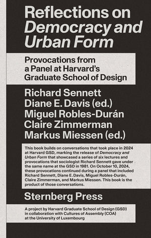 Reflections On Democracy And Urban Form: Provocations From A Panel At HarvardS Graduate School Of Design