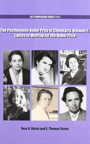 The Posthumous Nobel Prize in Chemistry: Ladies in Waiting for the Nobel Prize (Volume 2) (ACS Symposium Series),Used