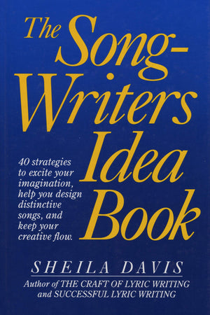 The Songwriters Idea Book: 40 Strategies To Excite Your Imagination, Help You Design Distinctive Songs, And Keep Your Creative F,New