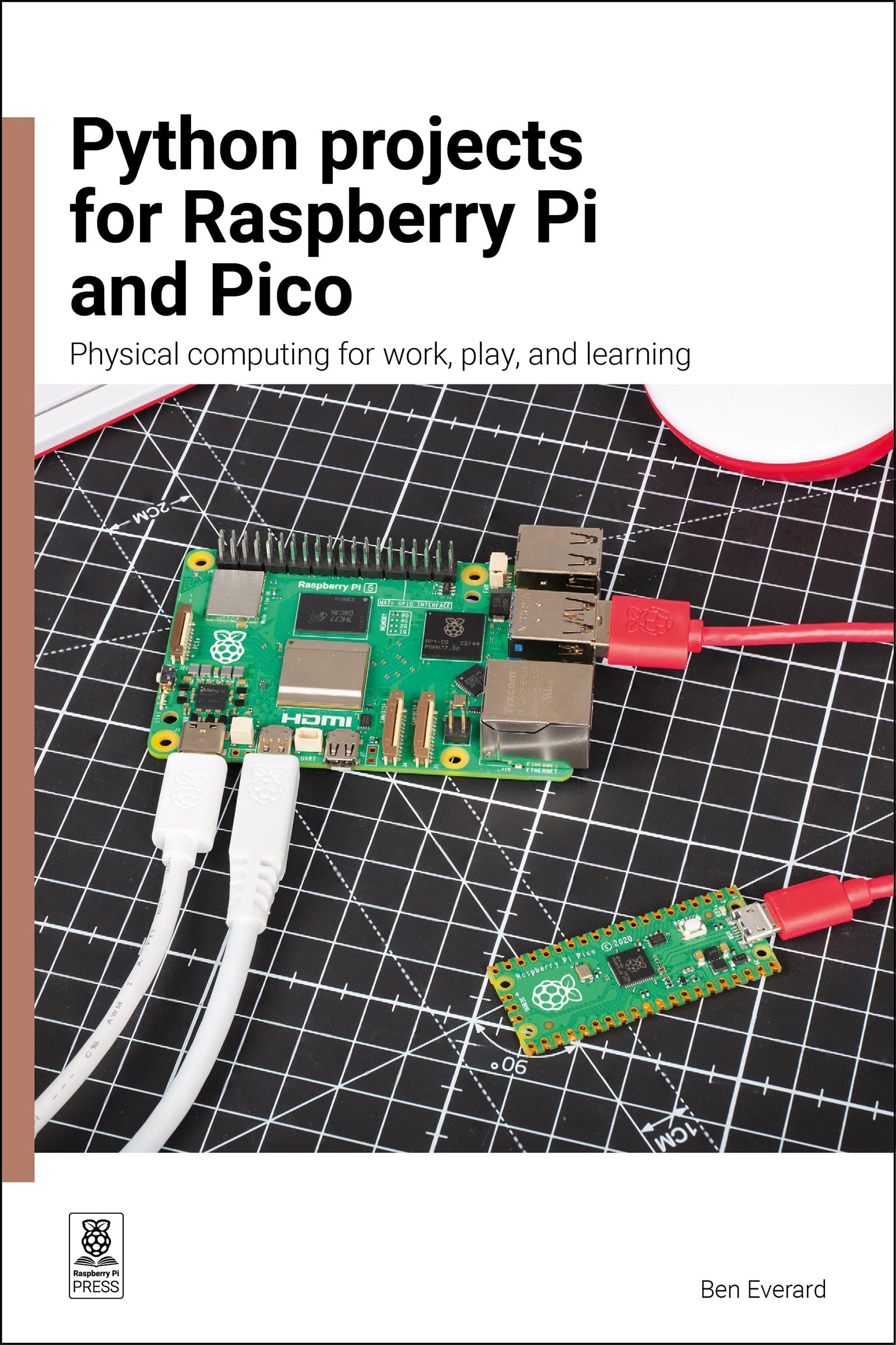Python Projects For Raspberry Pi And Pico: Physical Computing For Work, Play, And Learning