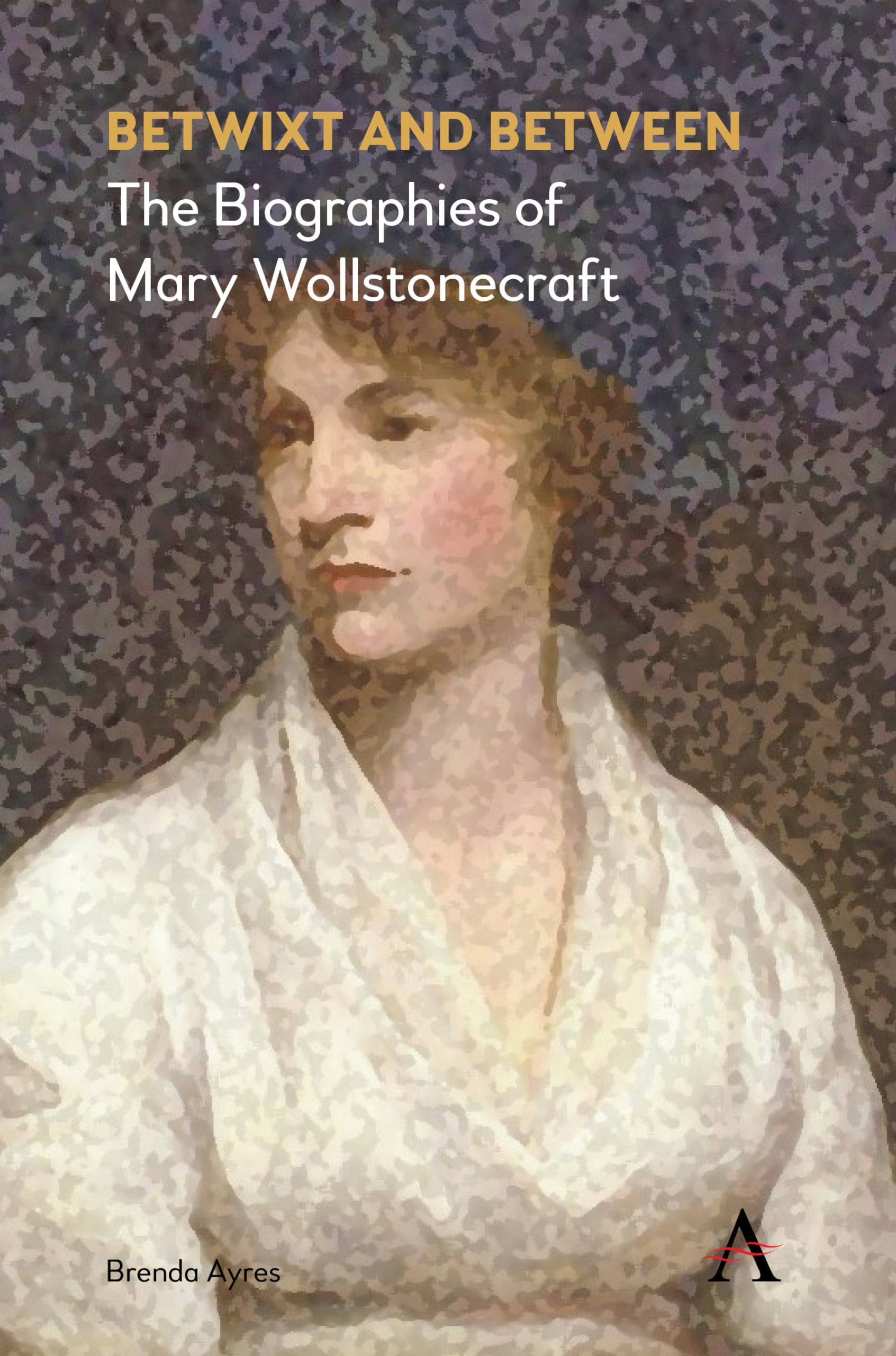 Betwixt and Between: The Biographies of Mary Wollstonecraft,Used