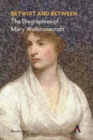 Betwixt and Between: The Biographies of Mary Wollstonecraft,Used
