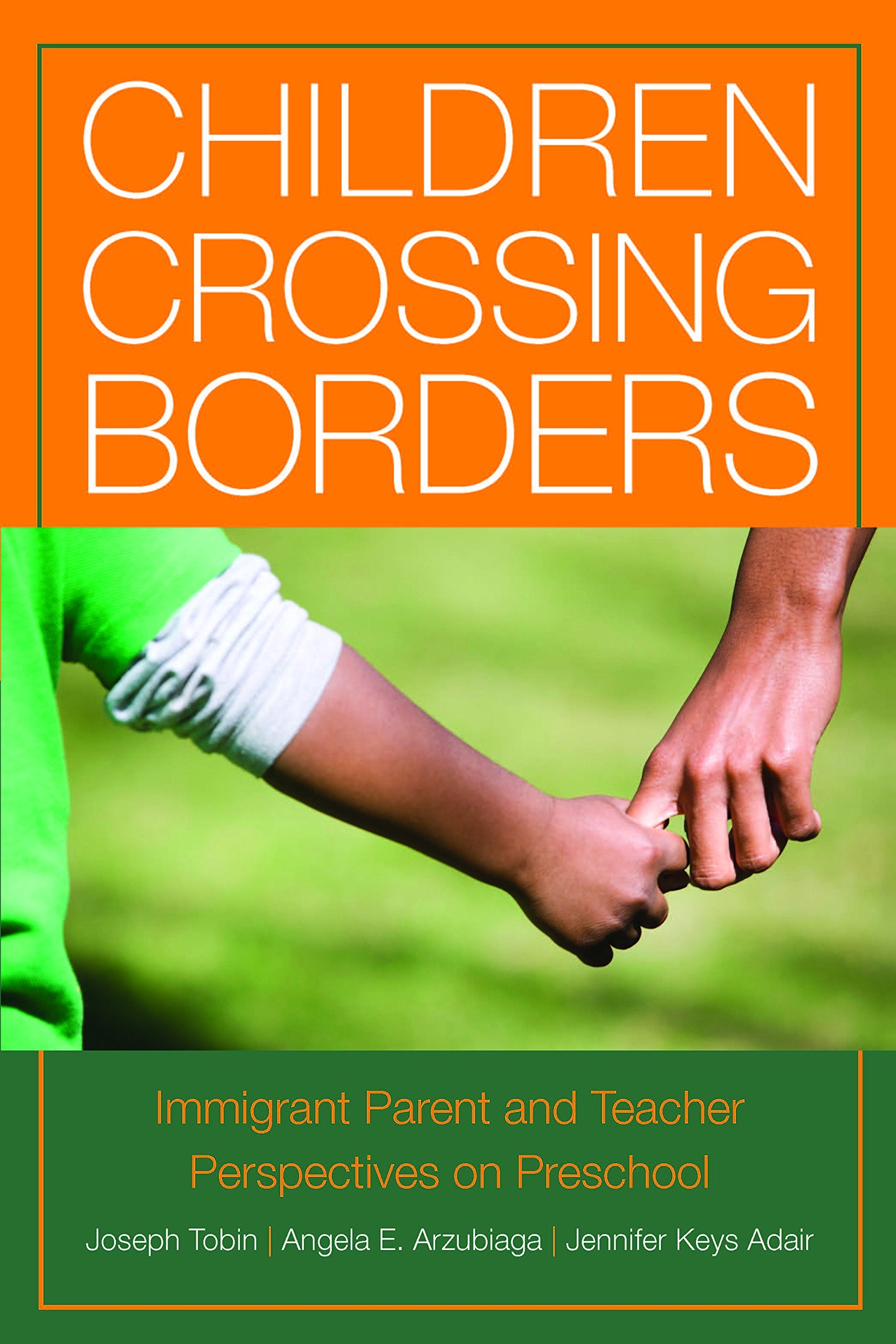 Children Crossing Borders: Immigrant Parent and Teacher Perspectives on Preschool for Children of Immigrants,Used