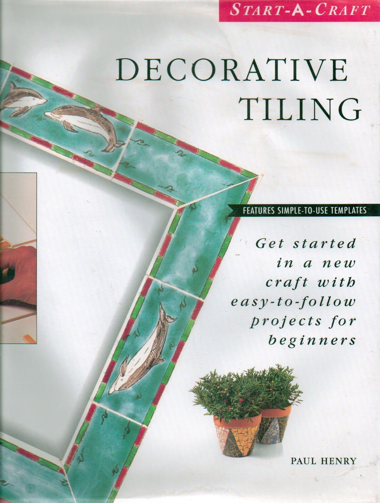 Decorative Tiling: Get Started in a New Craft With EasyToFollow Projects for Beginners (StartACraft Series),Used