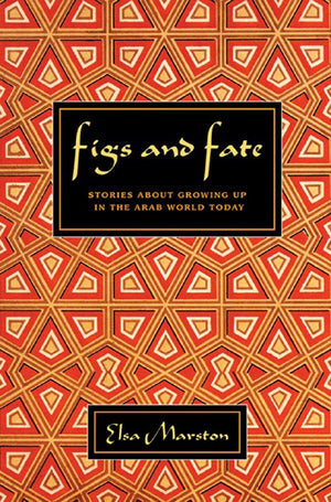 Figs and Fate: Stories about Growing Up in the Arab World Today,Used