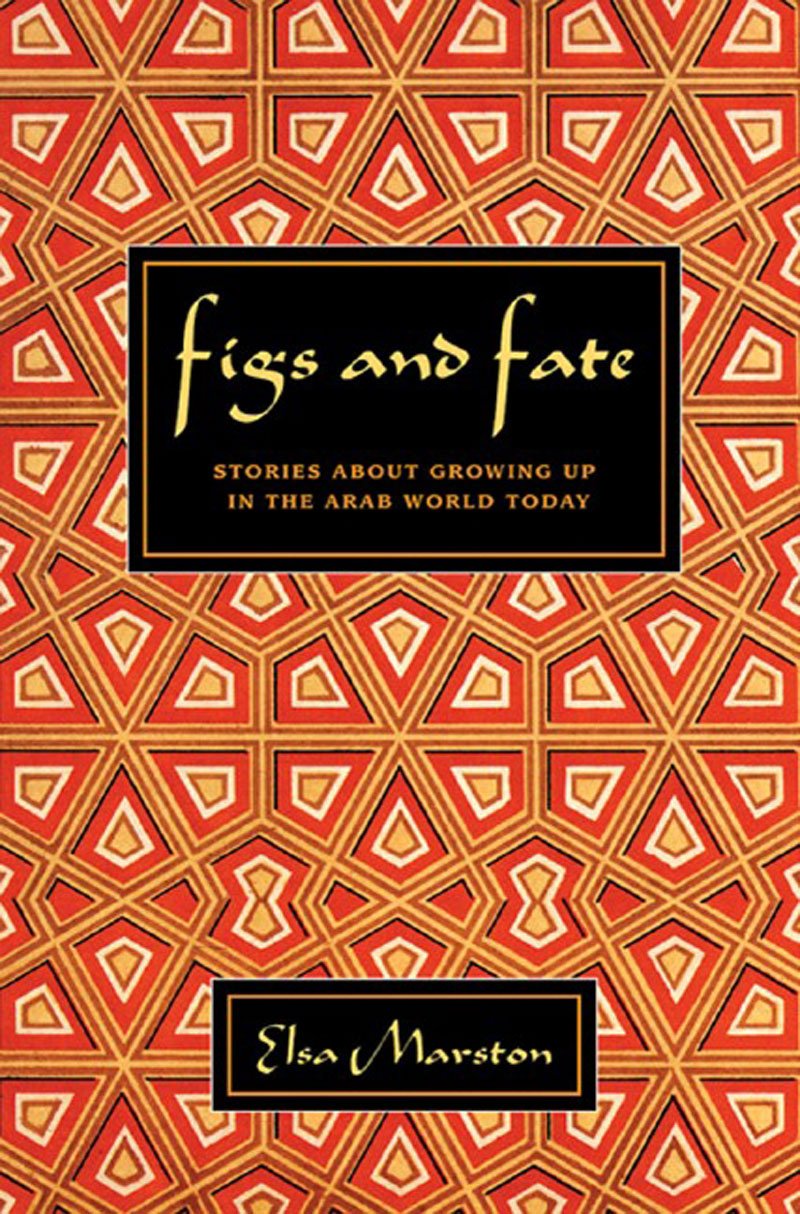 Figs and Fate: Stories about Growing Up in the Arab World Today,Used