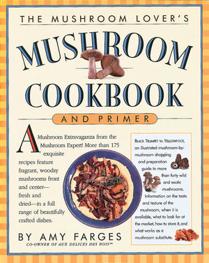 The Mushroom Lover'S Mushroom Cookbook And Primer,New