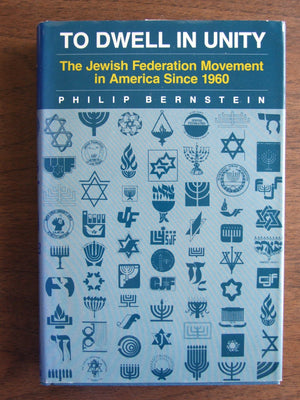 To Dwell in Unity: The Jewish Federation Movement in America Since 1960,Used